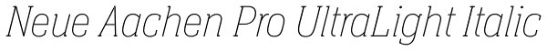 Neue Aachen Pro UltraLight Italic Font