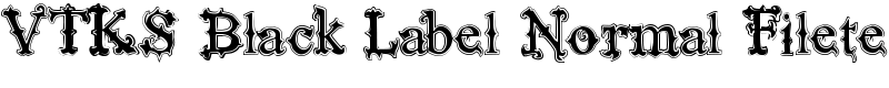 VTKS Black Label Normal Filete Font