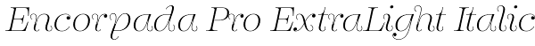 Encorpada Pro ExtraLight Italic Font