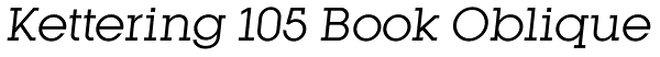 Kettering 105 Book Oblique Font