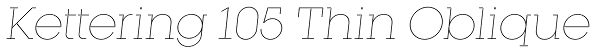 Kettering 105 Thin Oblique Font