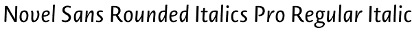 Novel Sans Rounded Italics Pro Regular Italic Font
