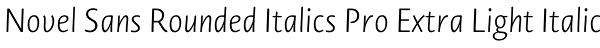Novel Sans Rounded Italics Pro Extra Light Italic Font