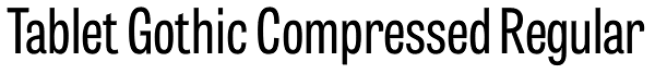 Tablet Gothic Compressed Regular Font