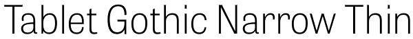 Tablet Gothic Narrow Thin Font