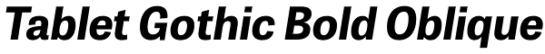 Tablet Gothic Bold Oblique Font