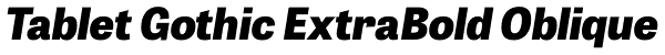 Tablet Gothic ExtraBold Oblique Font