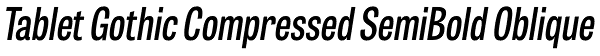 Tablet Gothic Compressed SemiBold Oblique Font