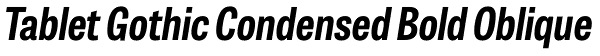 Tablet Gothic Condensed Bold Oblique Font