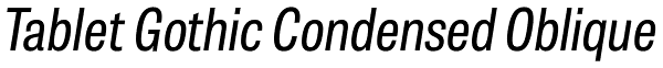 Tablet Gothic Condensed Oblique Font