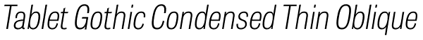 Tablet Gothic Condensed Thin Oblique Font