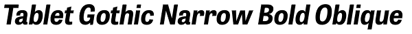 Tablet Gothic Narrow Bold Oblique Font