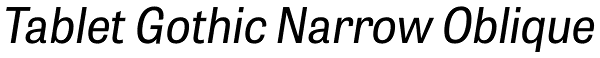 Tablet Gothic Narrow Oblique Font
