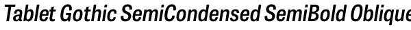 Tablet Gothic SemiCondensed SemiBold Oblique Font