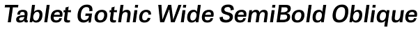 Tablet Gothic Wide SemiBold Oblique Font