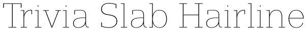 Trivia Slab Hairline Font