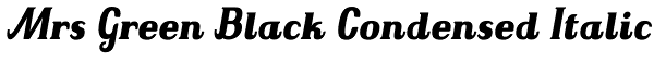 Mrs Green Black Condensed Italic Font