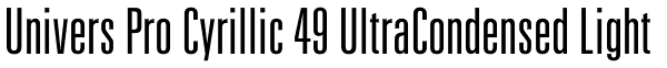 Univers Pro Cyrillic 49 UltraCondensed Light Font