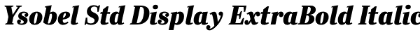 Ysobel Std Display ExtraBold Italic Font