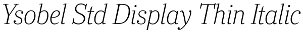 Ysobel Std Display Thin Italic Font