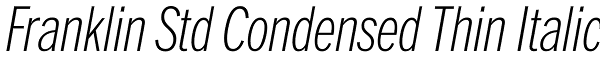 Franklin Std Condensed Thin Italic Font