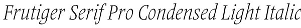Frutiger Serif Pro Condensed Light Italic Font
