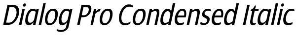 Dialog Pro Condensed Italic Font