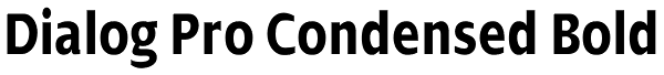 Dialog Pro Condensed Bold Font