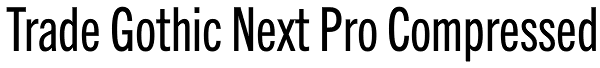 Trade Gothic Next Pro Compressed Font