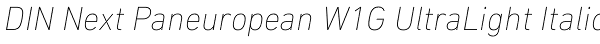 DIN Next Paneuropean W1G UltraLight Italic Font