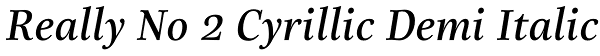 Really No 2 Cyrillic Demi Italic Font