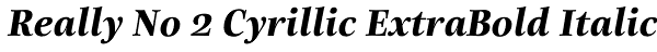 Really No 2 Cyrillic ExtraBold Italic Font