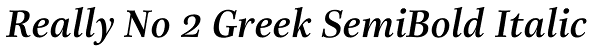 Really No 2 Greek SemiBold Italic Font