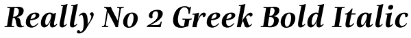 Really No 2 Greek Bold Italic Font