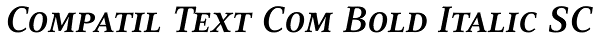 Compatil Text Com Bold Italic SC Font