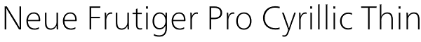 Neue Frutiger Pro Cyrillic Thin Font