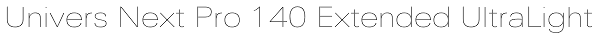 Univers Next Pro 140 Extended UltraLight Font