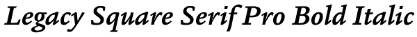 Legacy Square Serif Pro Bold Italic Font
