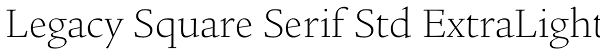 Legacy Square Serif Std ExtraLight Font