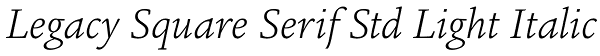 Legacy Square Serif Std Light Italic Font