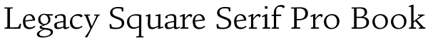 Legacy Square Serif Pro Book Font