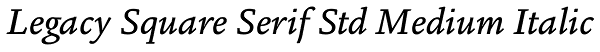 Legacy Square Serif Std Medium Italic Font