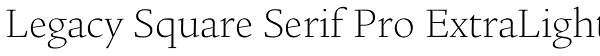 Legacy Square Serif Pro ExtraLight Font