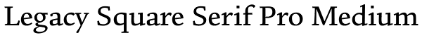 Legacy Square Serif Pro Medium Font