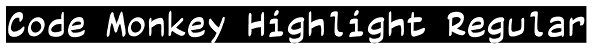 Code Monkey Highlight Regular Font