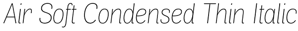 Air Soft Condensed Thin Italic Font