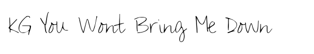 KG You Wont Bring Me Down Font