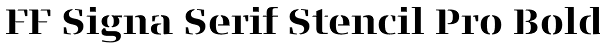 FF Signa Serif Stencil Pro Bold Font