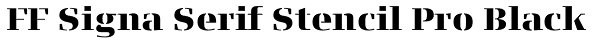 FF Signa Serif Stencil Pro Black Font