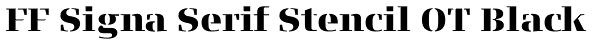 FF Signa Serif Stencil OT Black Font